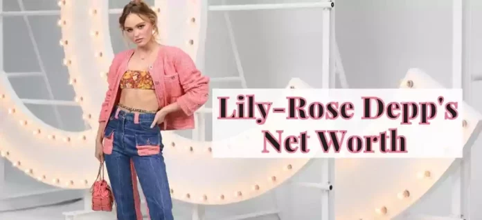 Lily-Rose Depp's net worth