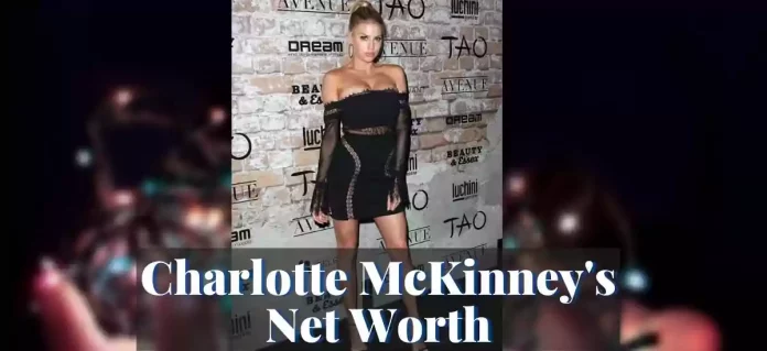 Charlotte McKinney Net Worth